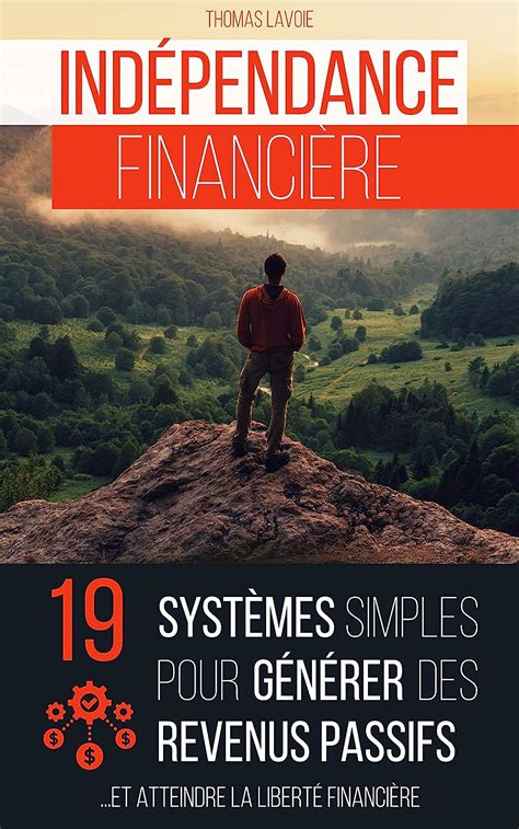 Indépendance financière: 19 systèmes simples pour générer des revenus passifs (et atteindre la liberté financière)